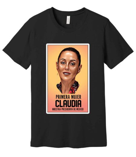 Primera Mujer Claudia Nuestra Presidenta De Mexico Camisas Natural – Viva Party