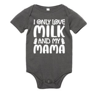 I Only Love Milk and My Mama Baby Shirt