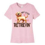 Don't Stop Retrieving - Funny Retriever Lover T-Shirt – Viva Party