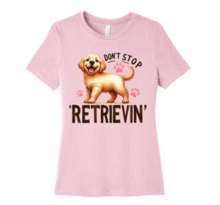 Don't Stop Retrieving - Funny Retriever Lover T-Shirt – Viva Party