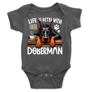 Life is Better with Coffee and My Doberman