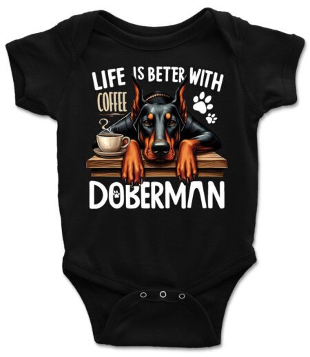 Life is Better with Coffee and My Doberman