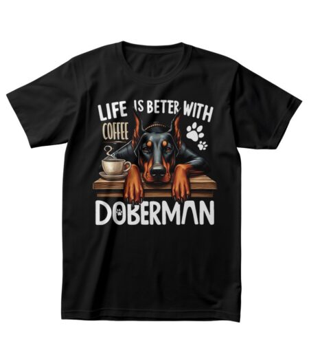 Life is Better with Coffee and My Doberman - Dog Lover T-Shirt – Viva Party