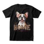 Home is Where the Frenchie Is - Cute French Bulldog Lover T-Shirt – Viva Party