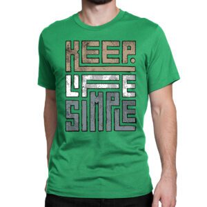 Keep Life Simple T-Shirt ? Comfortable, Stylish, Inspirational Graphic Tee for Men, Women, and Teens ? Premium Quality, Perfect Gift Idea