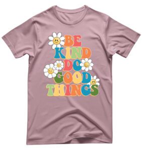 Be Kind, Do Good Things