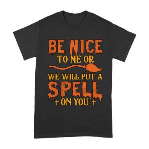 Beware! Be nice to me or we will put a spell on you - Funny Halloween Spellcaster T-Shirt Unisex Adult – Viva Party