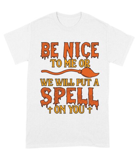 Beware! Be nice to me or we will put a spell on you