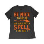 Beware! Be nice to me or we will put a spell on you - Funny Halloween Spellcaster T-Shirt Women Relaxed – Viva Party