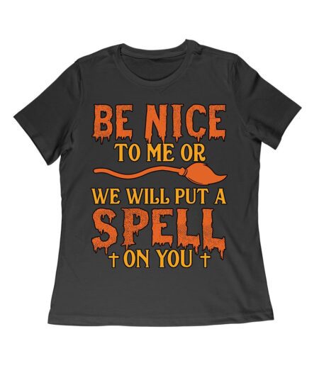Beware! Be nice to me or we will put a spell on you - Funny Halloween Spellcaster T-Shirt Women Relaxed – Viva Party