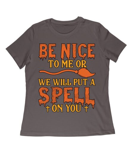 Beware! Be nice to me or we will put a spell on you