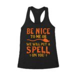 Beware! Be nice to me or we will put a spell on you - Funny Halloween Spellcaster T-Shirt Women's Racerback Tank Top – Viva Party