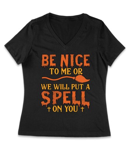 Beware! Be nice to me or we will put a spell on you - Funny Halloween Spellcaster T-Shirt Women Jersey V-Neck – Viva Party