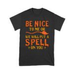 Beware! Be nice to me or we will put a spell on you - Funny Halloween Spellcaster T-Shirt Unisex Youth – Viva Party