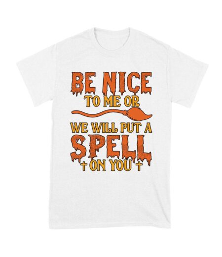 Beware! Be nice to me or we will put a spell on you