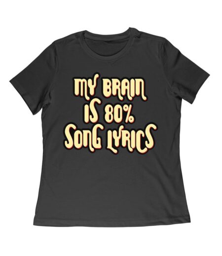 My Brain is 80% Song Lyrics - Unleash the Music Tee, 80% Lyrics, 100% My Brain - Music Lover's Tee Women Relaxed – Viva Party