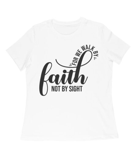 For We Walk by Faith Not Sight Inspirational Graphic T-Shirt for Empowerment and Hope Women Relaxed