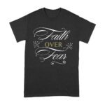 Faith Over Fear Inspirational T-Shirt for Strength, Courage, and Belief Unisex Adult – Viva Party