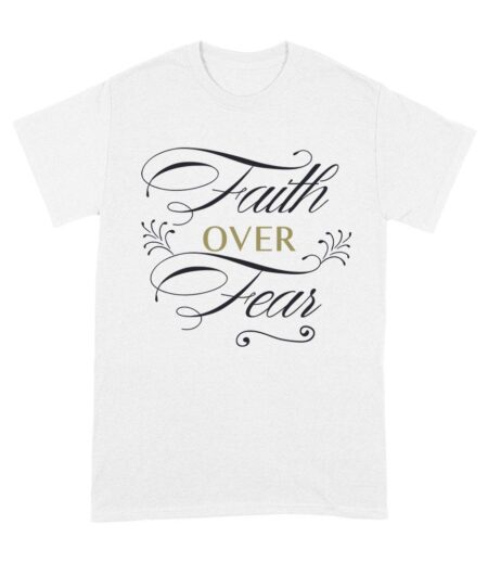Faith Over Fear Inspirational T-Shirt for Strength, Courage, and Belief Unisex Adult