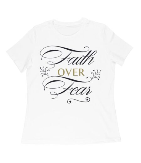 Faith Over Fear Inspirational T-Shirt for Strength, Courage, and Belief Women Relaxed