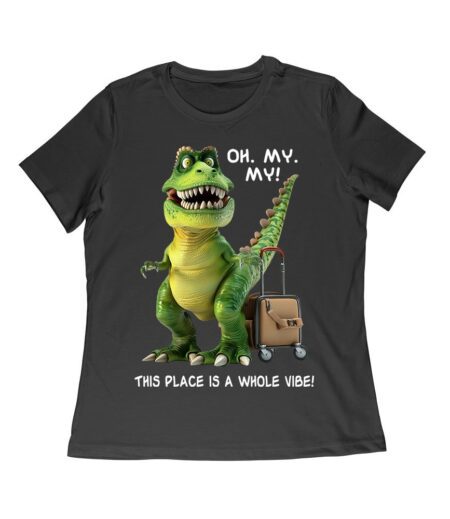 Oh My My! T-Rex Travel Adventure T-Shirt ? This Place is Amazing Women Relaxed – Viva Party