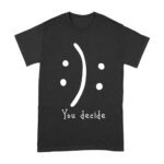You Decide Emoticon T-Shirt ? Choose Your Mood Inspirational Design Unisex Adult – Viva Party
