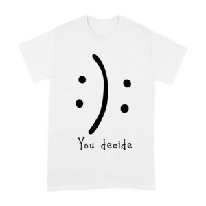 You Decide Emoticon T-Shirt ? Choose Your Mood Inspirational Design Unisex Adult