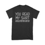 You Read My Shirt - That's Enough Social Interaction for One Day T-Shirt - Funny, Introvert Humor Tee for Anti-Social Vibes Unisex Youth – Viva Party