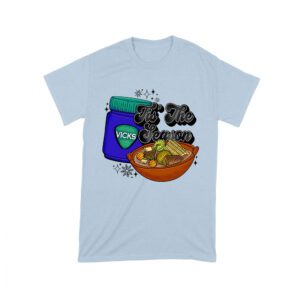 This the Season Vicks Balm Bottle with Food Bowl T-Shirt