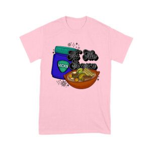 This the Season Vicks Balm Bottle with Food Bowl T-Shirt