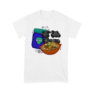 This the Season Vicks Balm Bottle with Food Bowl T-Shirt