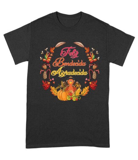 Feliz Bendecida Agradecida T-Shirt - Perfect for Thanksgiving - Celebrate in Style - Cozy and Comfortable Fit Unisex Adult – Viva Party