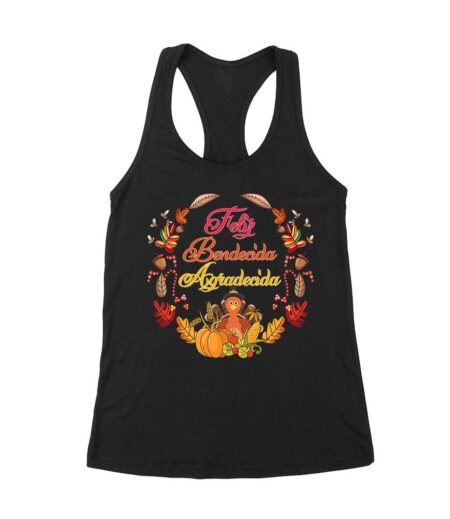 Feliz Bendecida Agradecida T-Shirt - Perfect for Thanksgiving - Celebrate in Style - Cozy and Comfortable Fit Women's Racerback Tank Top – Viva Party