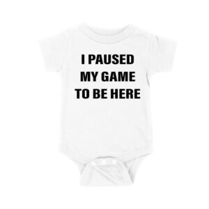 I Paused My Game to Be Here Funny Gamer T-Shirt