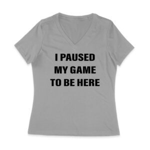 I Paused My Game to Be Here Funny Gamer T-Shirt