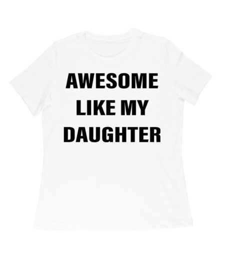 Awesome Like My Daughter T-Shirt
