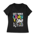 Get Your Cray On! It's the 100th Day of School T-Shirt - Fun and Colorful Kids Design Women Jersey V-Neck – Viva Party