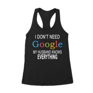 My Husband Knows Everything - Funny Marriage Quote T-Shirt for Wives and Couples Women's Racerback Tank Top – Viva Party