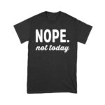 Nope Not Today - Funny Attitude T-Shirt for Sleepy, Tired, Hungover, or Rude Mood Unisex Youth – Viva Party