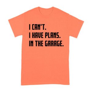 I Can't, I Have Plans in the Garage