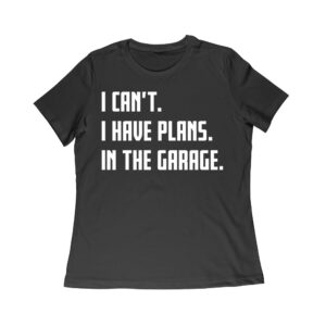 I Can't, I Have Plans in the Garage - Funny Mechanic T-Shirt for Car Enthusiasts Women Relaxed – Viva Party