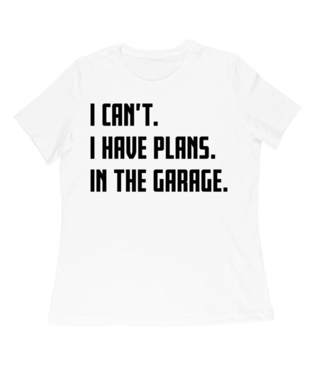 I Can't, I Have Plans in the Garage