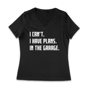 I Can't, I Have Plans in the Garage - Funny Mechanic T-Shirt for Car Enthusiasts Women Jersey V-Neck – Viva Party