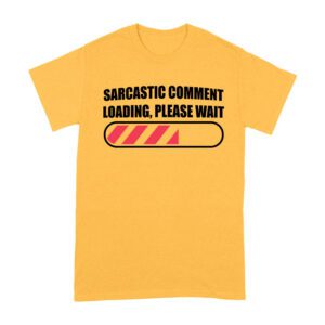 Sarcastic Comment Loading... Please Wait