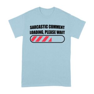 Sarcastic Comment Loading... Please Wait