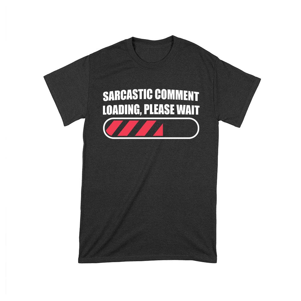 Cart-50_T-Black.jpg Sarcastic Comment Loading... Please Wait - Funny Attitude T-Shirt For Humor Lovers Unisex Toddler – Viva Party