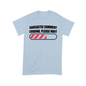 Sarcastic Comment Loading... Please Wait