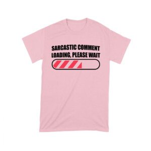 Sarcastic Comment Loading... Please Wait