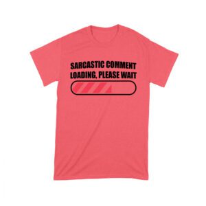 Sarcastic Comment Loading... Please Wait