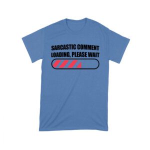 Sarcastic Comment Loading... Please Wait